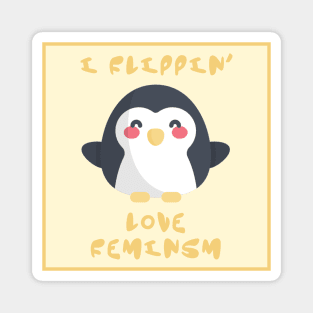 I Flippin Love Feminism - Penguin Feminist Magnet