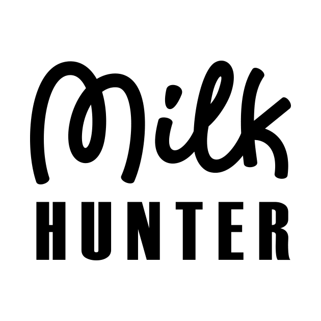 MILK HUNTER by HAIFAHARIS