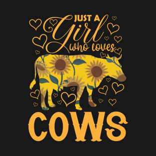 Cow Just A Girl Who loves Cows Women Farmer Farm Flower T-Shirt