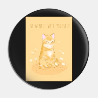 Cat - Be gentle with yourself Pin