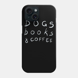 Dogs Books & Coffee Gift Phone Case