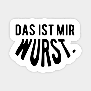 Das ist mir wurst. Magnet