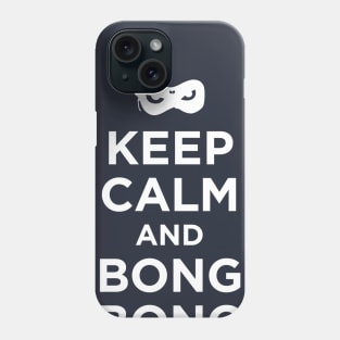 Keep Calm and Bong Bong Phone Case