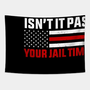 Isn't It Past Your Jail Time Funny Quote Tapestry