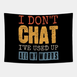 I Don't Chat I've Used Up All My Words Tapestry