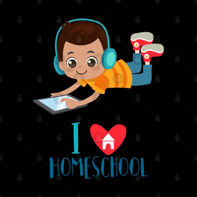 I Love Homeschool - Back to School - Boy by BB Funny Store