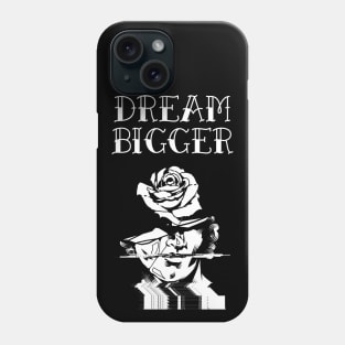 DREAM BIGGER Phone Case