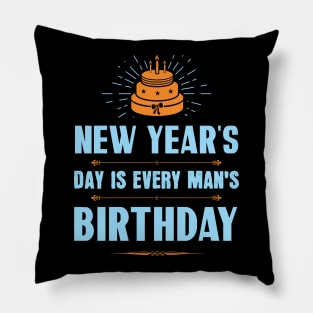 New Year's Day is every man's birthday Pillow