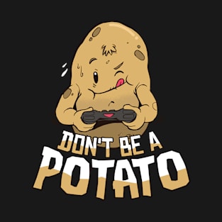 Don´t be a Potato T-Shirt