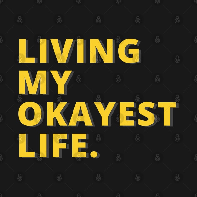 Living my okayest life by Houseofwinning