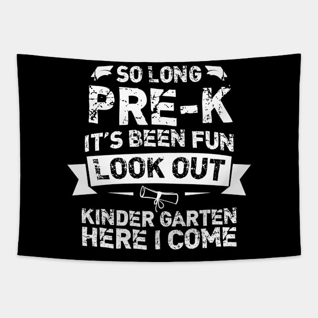 So Long Pre-K T-Shirt, Its Been Fun Look Out, Kindergarten Shirt, Here I Come Tapestry by bisho2412