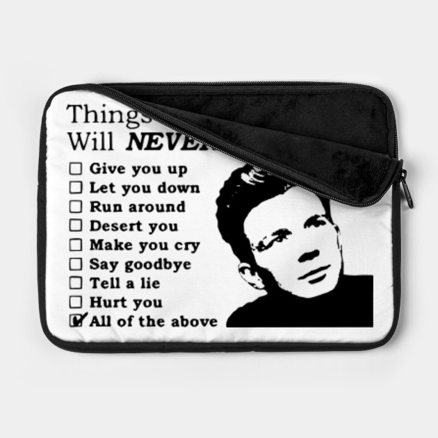 Things Rick Astley Will Never Do Things Rick Astley Will Never Do Laptop Case Teepublic