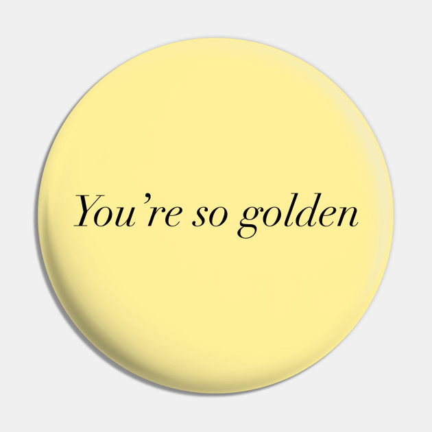 Harry Styles Golden Lyrics Harry Styles Pin Teepublic