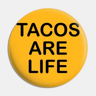 Tacos Are Life Pin