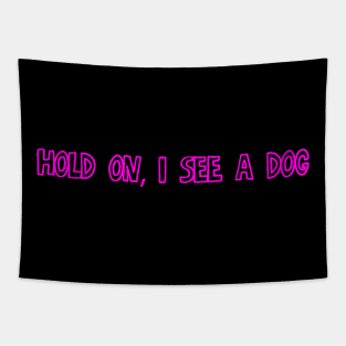 Hold on, I see a Dog Tapestry