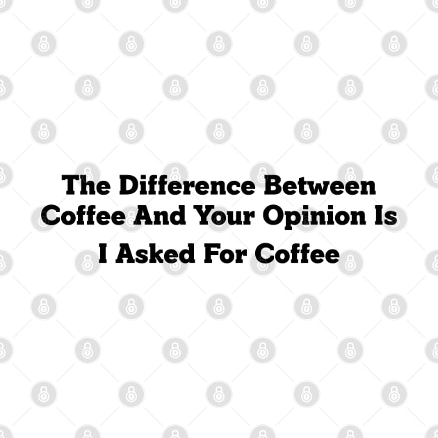 Coffee Vs Your Opinion by Stacks