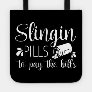 Slinging Pills To Pay The Bills Funny nursing gift Tote