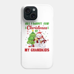 Snowman Xmas Tree All I Want For Christmas Is My Grandkids Phone Case