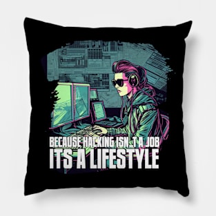 Because Hacking Isn't a Job, It's a Lifestyle Pillow