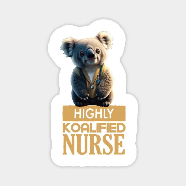 Just a Highly Koalified Nurse Koala Magnet by Dmytro