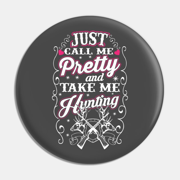 Just Call Me Pretty And Take Me Hunting Pin by joshp214