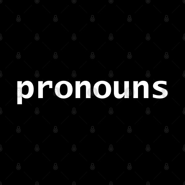 Pronouns in White Text by ellenhenryart