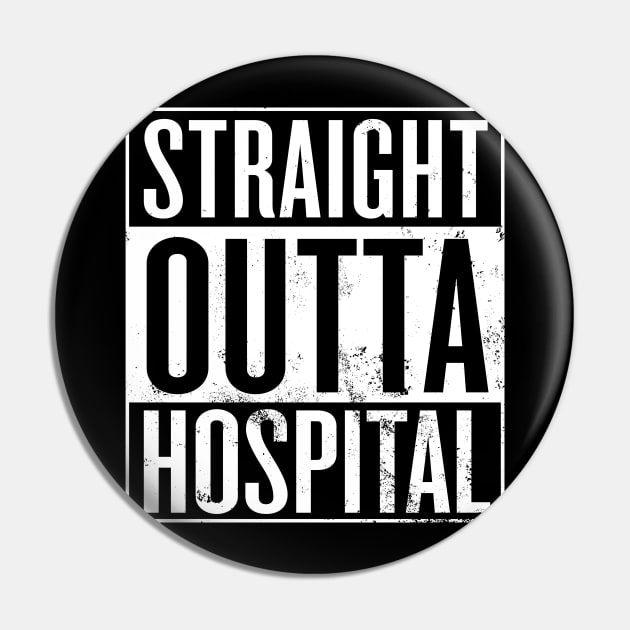 Straight Outta Hospital Pin by Saulene