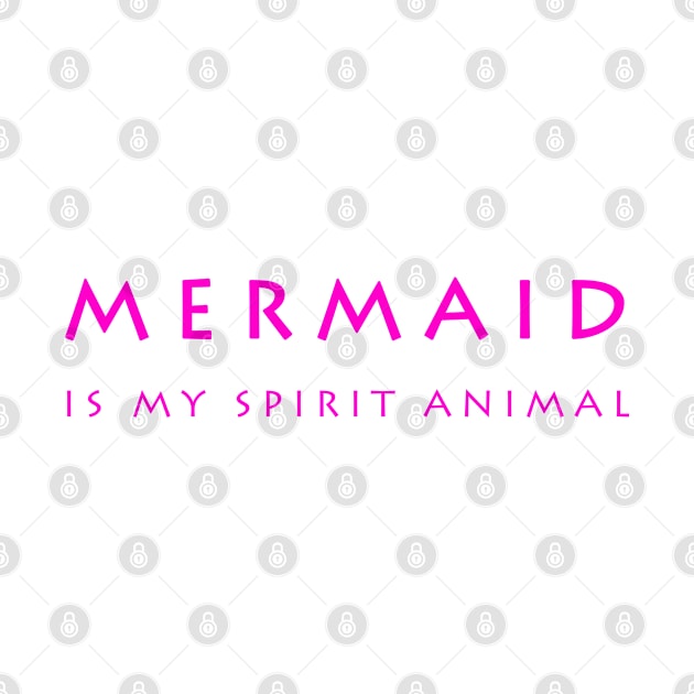 Mermaid Is My Spirit Animal by hothippo