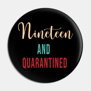 Nineteen and Quarantined Birthday Shirt 2020 Birthday Isolation 19th Birthday Cute Gift Pin