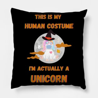 Halloween This Is My Human Costume I'm Actually A Unicorn Pillow