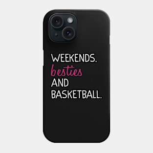 Weekends Besties and basketball Phone Case