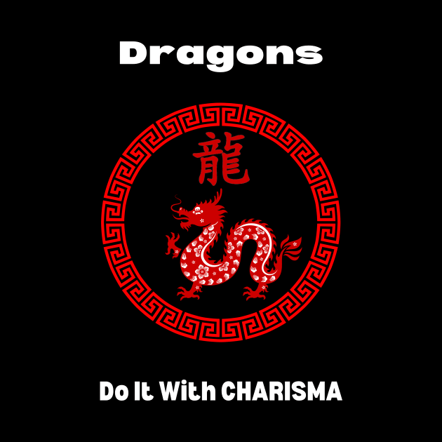 Dragons Do It With Charisma (Chinese Zodiac) by BestWildArt