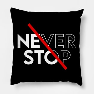 Never stop Pillow