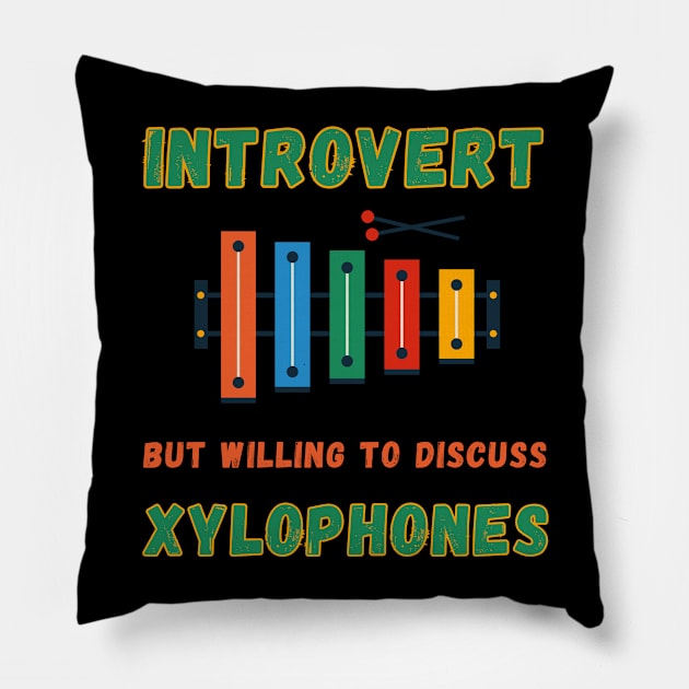 Introvert but willing to discuss xylophones Pillow by Fun Planet