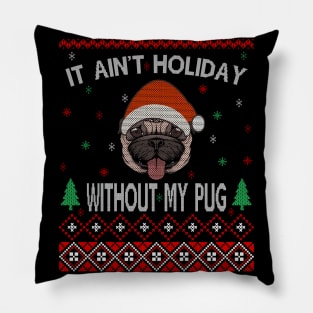 It Ain't Holiday without My Pug Pillow