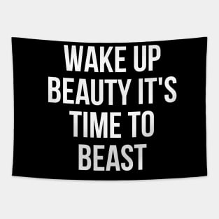 Wake up beauty its time to beast Tapestry
