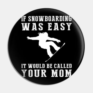 Shred & Chuckle: If Snowboarding Was Easy, It'd Be Called Your Mom! Pin