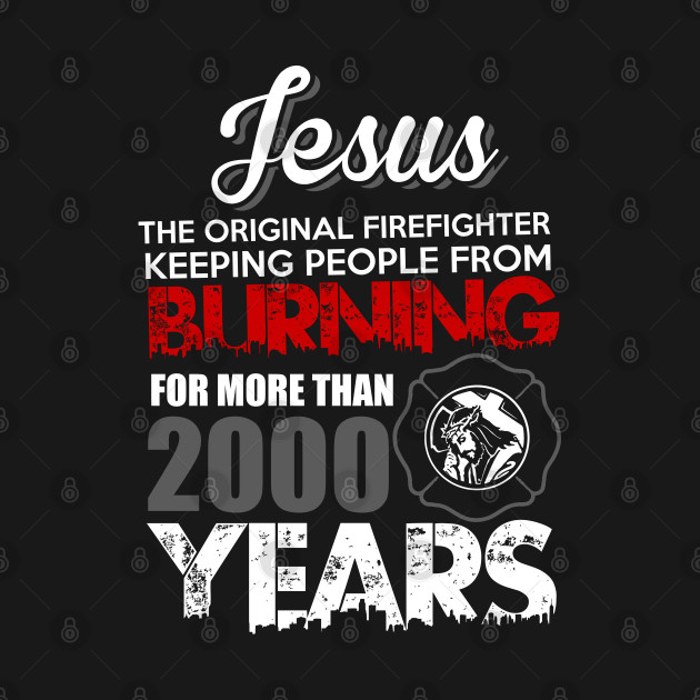 Disover Jesus The original firefighter Shirt - Christian Firefighter Shirt - Firefighter Gift - Fireman Gift - Firefighter Gift - T-Shirt