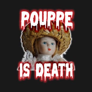 POUPPE IS DEATH! WULL T-Shirt