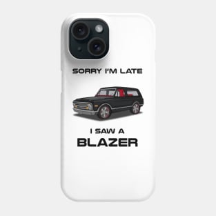 Sorry I'm Late Chevrolet Blazer Phone Case