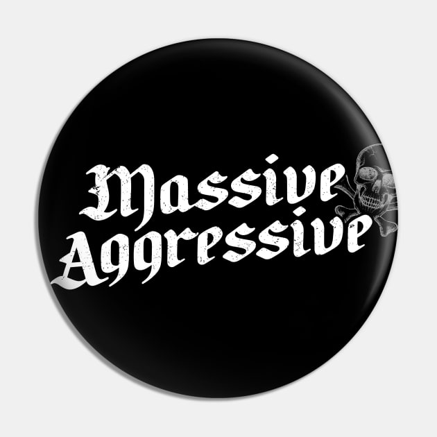 Massive Aggressive Pin by NinthStreetShirts