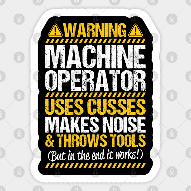 Machine Operator Machinist Warning Gift Present - Machine Operator - Sticker