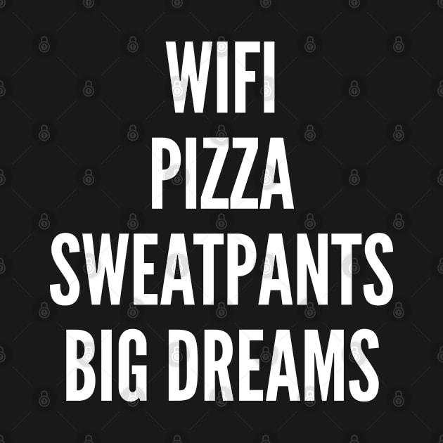 Silly - Wifi Pizza Sweatpans Big Dreams - Cute Slogan Funny Statement Joke Humor by sillyslogans