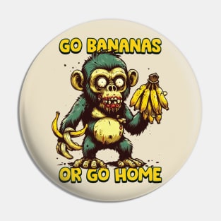Go Bananas or Go Home / Zombie ape Pin