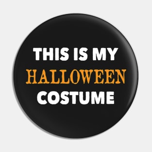 This is My Halloween Costume Pin