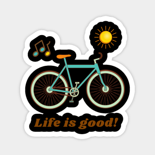 Life is good! Magnet