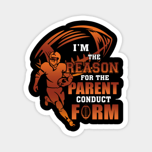 I'm The Reason For The Parent Conduct Form Football Magnet