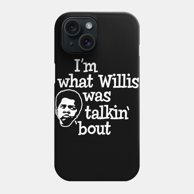 I'm what Willis was talking about Phone Case by Alema Art