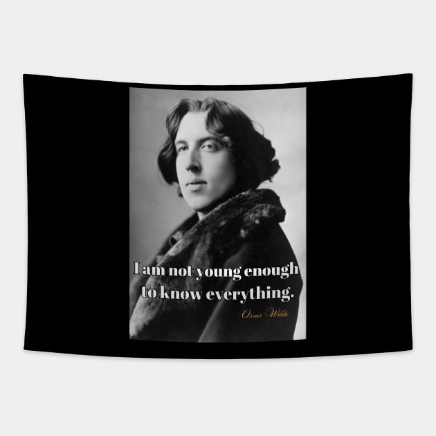 I Am Not Young Enough To Know Everything Smart T-Shirt Oscar Wilde Saying Poster Tapestry by SailorsDelight