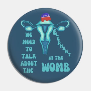 We Need To Talk About The Elephant In The Womb Pin